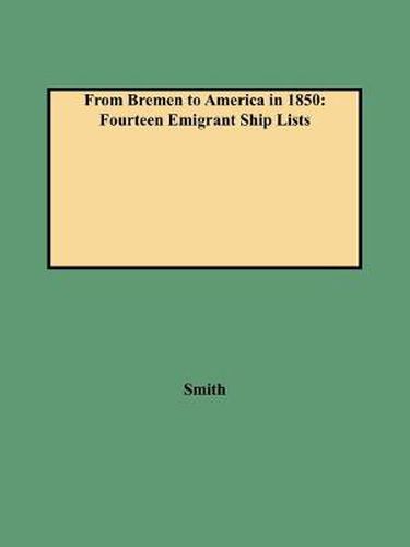 Cover image for From Bremen to America in 1850: Fourteen Emigrant Ship Lists