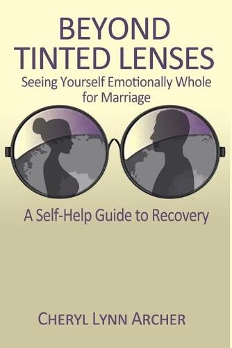 Cover image for Beyond Tinted Lenses, Seeing Yourself Emotionally Whole for Marriage