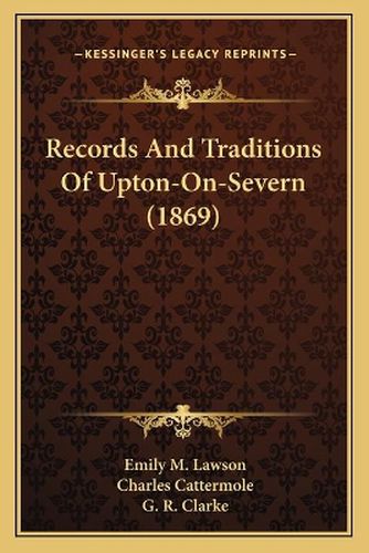 Cover image for Records and Traditions of Upton-On-Severn (1869)