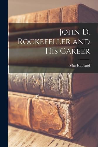 Cover image for John D. Rockefeller and His Career