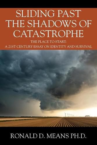 Cover image for Sliding Past the Shadows of Catastrophe: The Place to Start: A 21st Century Essay on Identity and Survival