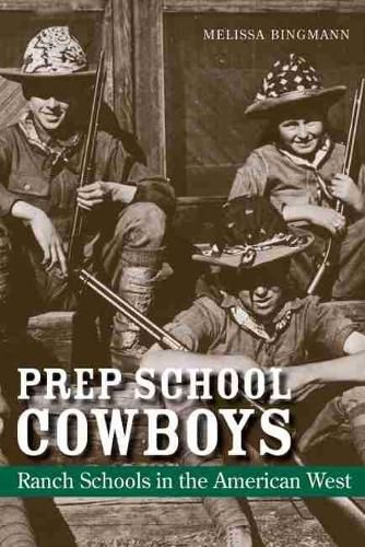 Cover image for Prep School Cowboys: Ranch Schools in the American West