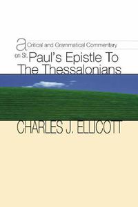 Cover image for A Critical and Grammatical Commentary on St. Paul's Epistle to the Thessalonians