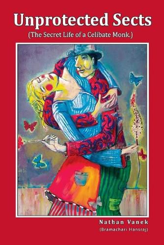 Cover image for Unprotected Sects (The Secret Life of a Celibate Monk)