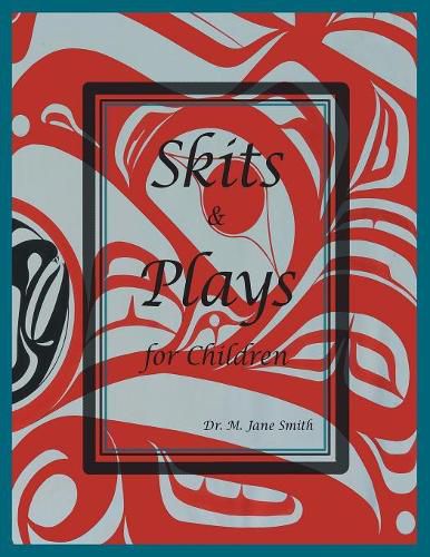 Cover image for Skits and Plays For Children: An anecdotal look at Wiigyat's character