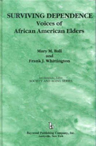 Cover image for Surviving Dependence: Voices of African American Elders: Voices of African American Elders