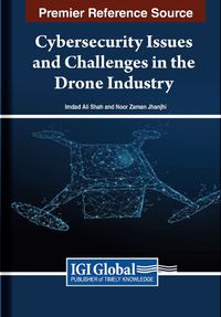Cover image for Cybersecurity Issues and Challenges in the Drone Industry