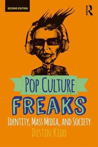 Cover image for Pop Culture Freaks: Identity, Mass Media, and Society