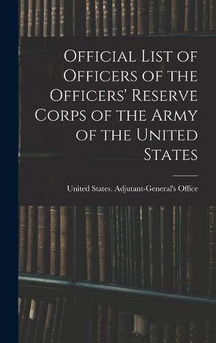 Official List of Officers of the Officers' Reserve Corps of the Army of the United States