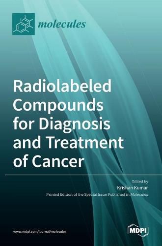 Cover image for Radiolabeled Compounds for Diagnosis and Treatment of Cancer