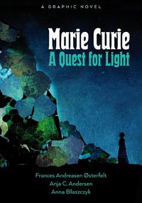 Cover image for Marie Curie: A Quest For Light