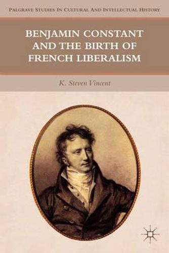 Cover image for Benjamin Constant and the Birth of French Liberalism