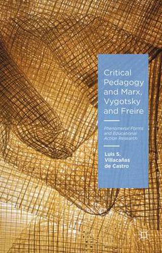 Cover image for Critical Pedagogy and Marx, Vygotsky and Freire: Phenomenal Forms and Educational Action Research