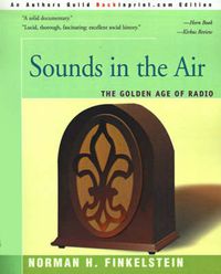 Cover image for Sounds in the Air: The Golden Age of Radio