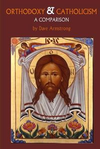 Cover image for Orthodoxy and Catholicism: A Comparison