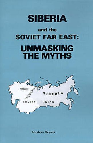 Cover image for Siberia and the Soviet Far East: Unmasking the Myths