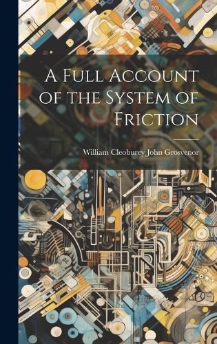 Cover image for A Full Account of the System of Friction