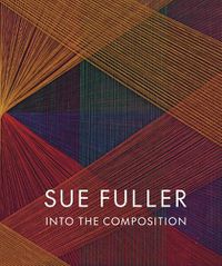 Cover image for Sue Fuller: Into the Composition