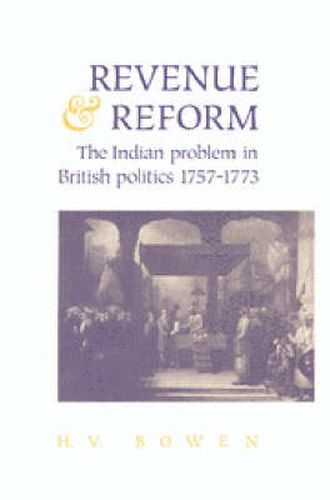 Cover image for Revenue and Reform: The Indian Problem in British Politics 1757-1773