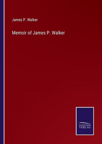 Cover image for Memoir of James P. Walker