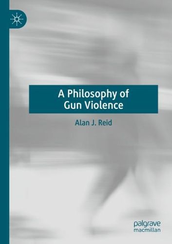 Cover image for A Philosophy of Gun Violence