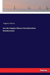 Cover image for Aus des Angelus Silesius Cherubinischem Wandersmann