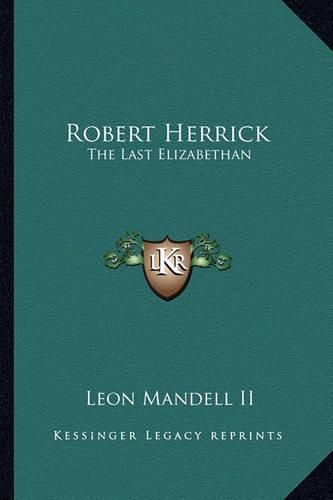 Robert Herrick: The Last Elizabethan