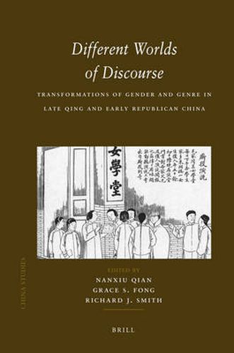 Cover image for Different Worlds of Discourse: Transformations of Gender and Genre in Late Qing and Early Republican China