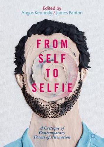 From Self to Selfie: A Critique of Contemporary Forms of Alienation