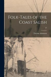 Cover image for Folk-tales of the Coast Salish; 27