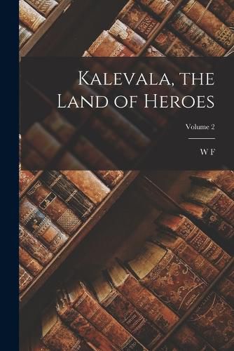 Cover image for Kalevala, the Land of Heroes; Volume 2