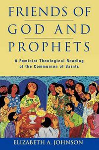 Cover image for Friends of God and Prophets: A Feminist Theological Reading of the Communion of Saints