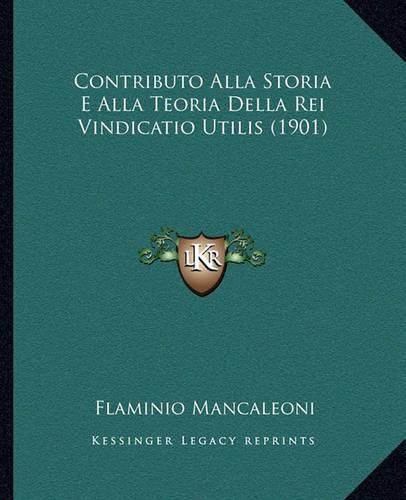 Cover image for Contributo Alla Storia E Alla Teoria Della Rei Vindicatio Utilis (1901)