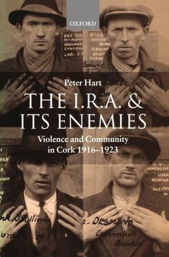 Cover image for The I.R.A. and Its Enemies: Violence and Community in Cork, 1916-1923