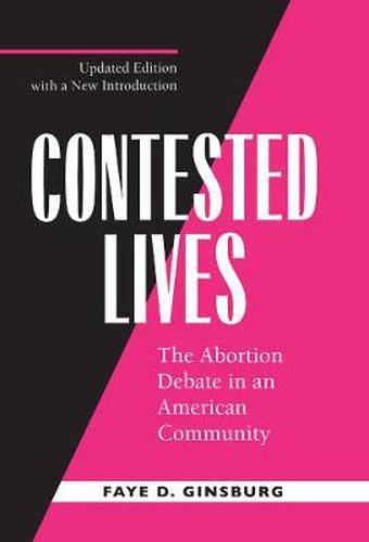 Cover image for Contested Lives: The Abortion Debate in an American Community, Updated edition