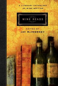 Cover image for Wine Reads: A Literary Anthology of Wine Writing