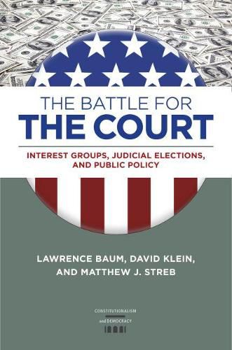 The Battle for the Court: Interest Groups, Judicial Elections, and Public Policy