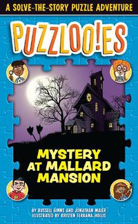 Cover image for Puzzloonies! Mystery at Mallard Mansion: A Solve-the-Story Puzzle Adventure