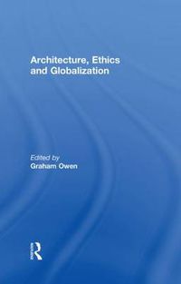 Cover image for Architecture, Ethics and Globalization