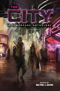 Cover image for The City: A Cyberfunk Anthology