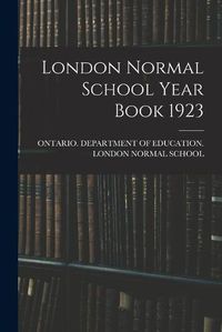 Cover image for London Normal School Year Book 1923