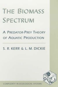 Cover image for The Biomass Spectrum: A Predator Prey Theory of Aquatic Production