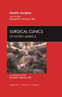 Cover image for Gastric Surgery, An Issue of Surgical Clinics