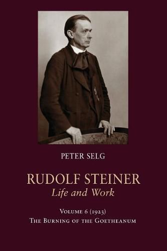 Rudolf Steiner, Life and Work: 1923: The Burning of the Goetheanum