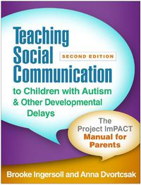 Cover image for Teaching Social Communication to Children with Autism and Other Developmental Delays: The Project ImPACT Manual for Parents