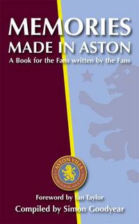 Cover image for Memories Made in Aston: A Book for the Fans Written by the Fans