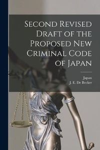 Cover image for Second Revised Draft of the Proposed New Criminal Code of Japan