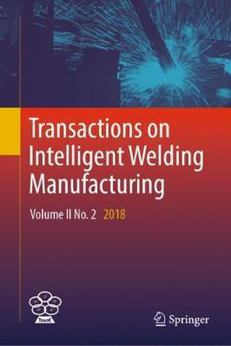 Cover image for Transactions on Intelligent Welding Manufacturing: Volume II No. 2  2018