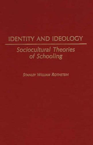 Cover image for Identity and Ideology: Sociocultural Theories of Schooling