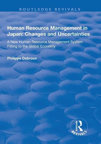 Cover image for Human Resource Management in Japan: Changes and Uncertainties - A New Human Resource Management System Fitting to the Global Economy